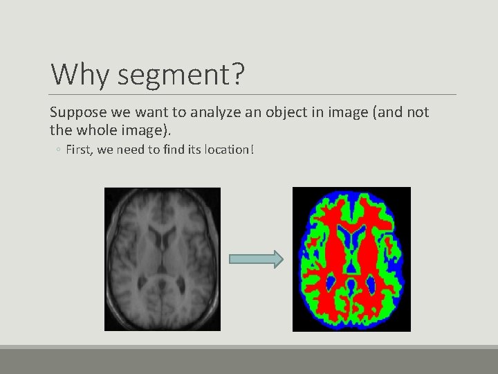 Why segment? Suppose we want to analyze an object in image (and not the