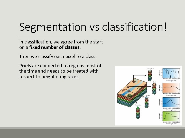 Segmentation vs classification! In classification, we agree from the start on a fixed number