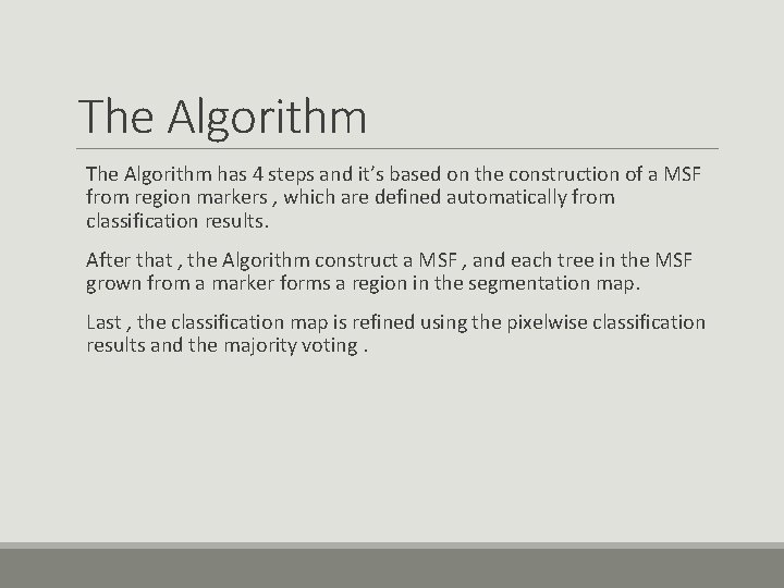 The Algorithm has 4 steps and it’s based on the construction of a MSF