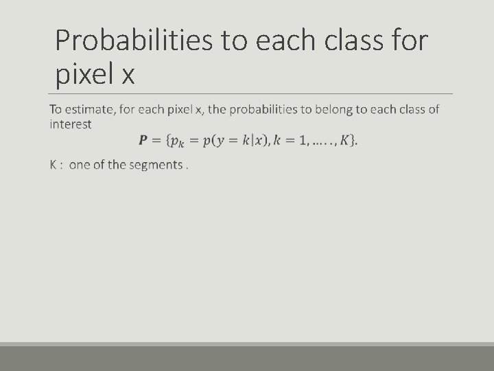 Probabilities to each class for pixel x 