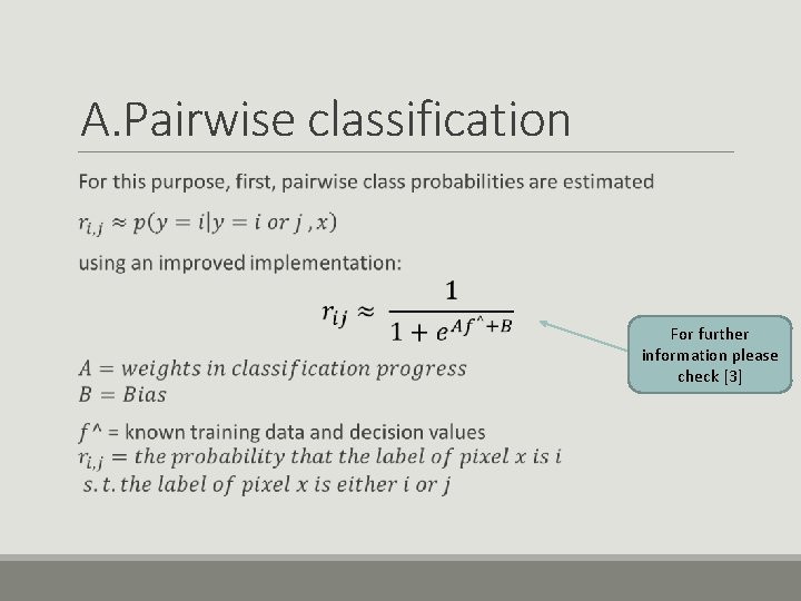 A. Pairwise classification For further information please check [3] 