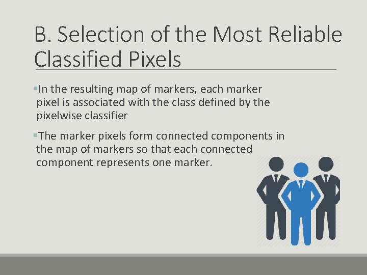 B. Selection of the Most Reliable Classified Pixels §In the resulting map of markers,