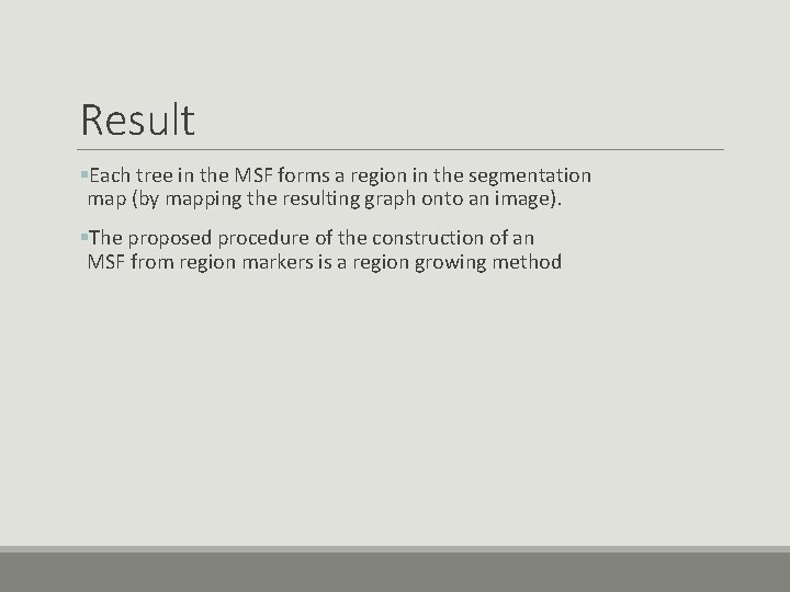 Result §Each tree in the MSF forms a region in the segmentation map (by