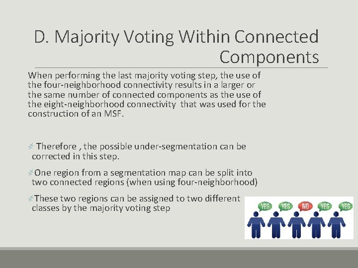 D. Majority Voting Within Connected Components When performing the last majority voting step, the