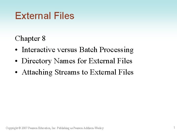 External Files Chapter 8 • Interactive versus Batch Processing • Directory Names for External