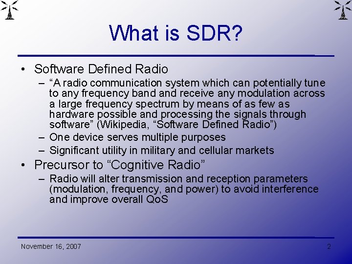 What is SDR? • Software Defined Radio – “A radio communication system which can