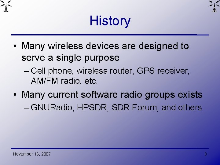 History • Many wireless devices are designed to serve a single purpose – Cell