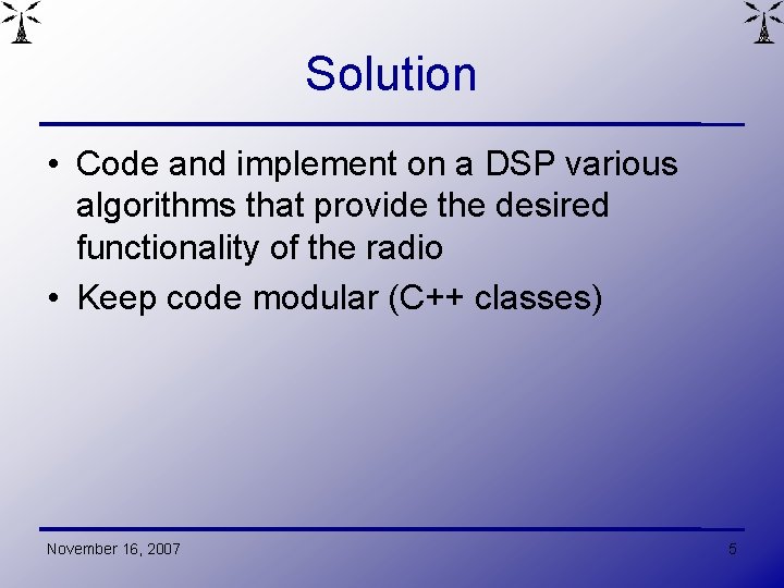 Solution • Code and implement on a DSP various algorithms that provide the desired