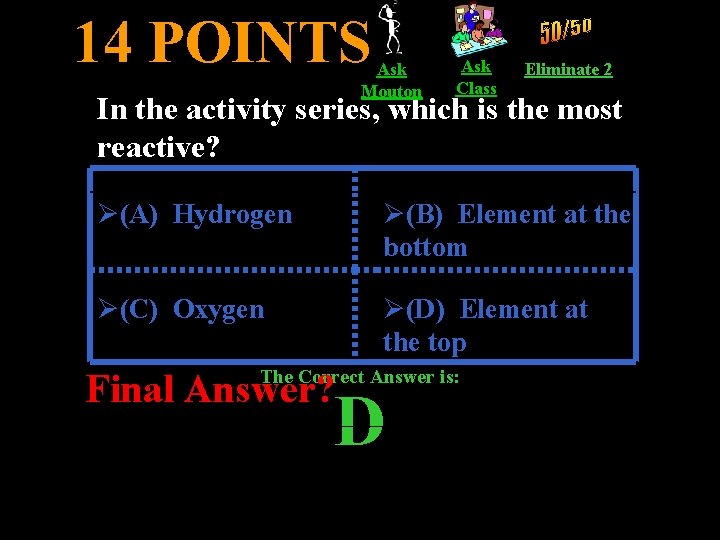 14 POINTS Ask Mouton Ask Class Eliminate 2 In the activity series, which is