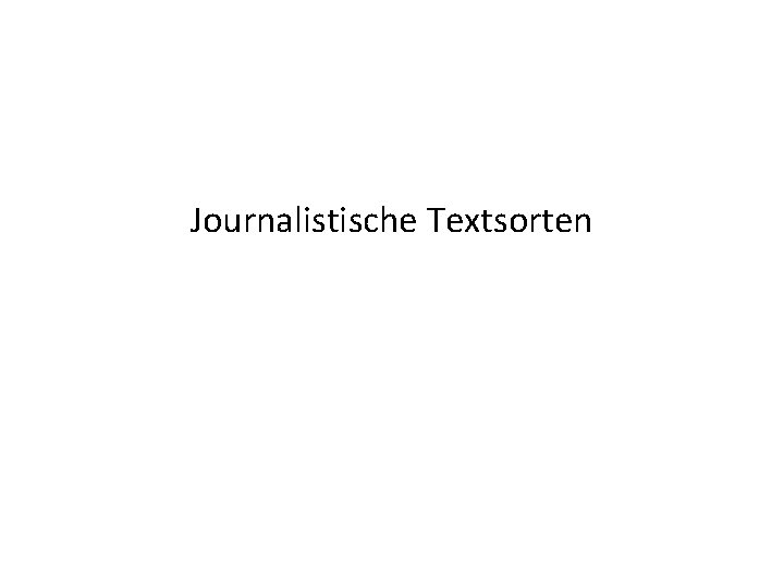 Journalistische Textsorten 