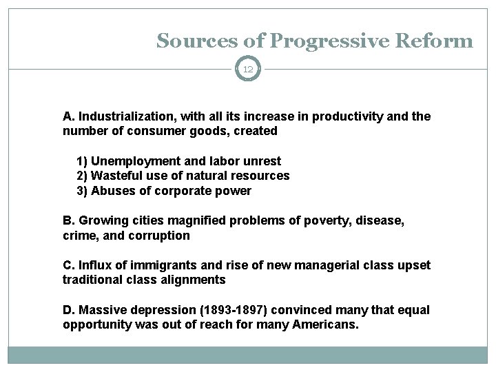 Sources of Progressive Reform 12 A. Industrialization, with all its increase in productivity and Sources of Progressive Reform 12 A. Industrialization, with all its increase in productivity and