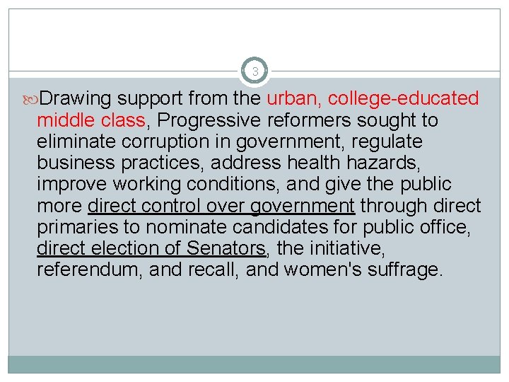3 Drawing support from the urban, college-educated middle class, Progressive reformers sought to eliminate 3 Drawing support from the urban, college-educated middle class, Progressive reformers sought to eliminate