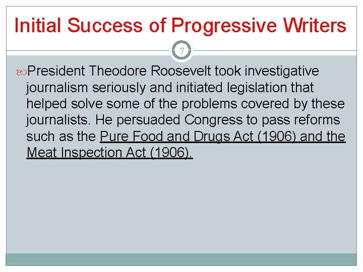 Initial Success of Progressive Writers 7 President Theodore Roosevelt took investigative journalism seriously and Initial Success of Progressive Writers 7 President Theodore Roosevelt took investigative journalism seriously and