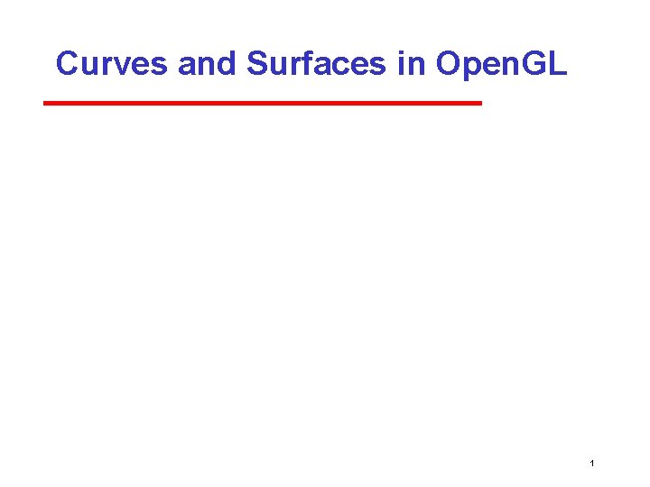 Curves and Surfaces in Open. GL 1 