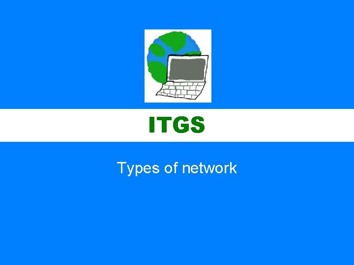 ITGS Types of network 