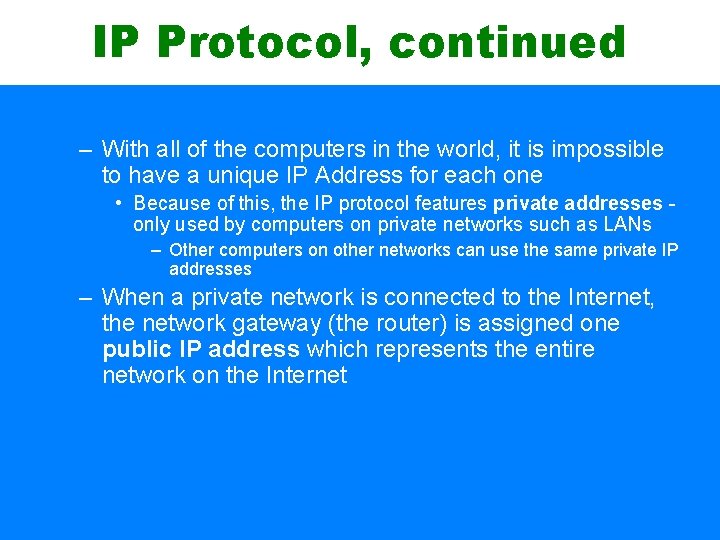 IP Protocol, continued – With all of the computers in the world, it is
