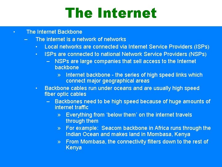 The Internet • The Internet Backbone – The internet is a network of networks