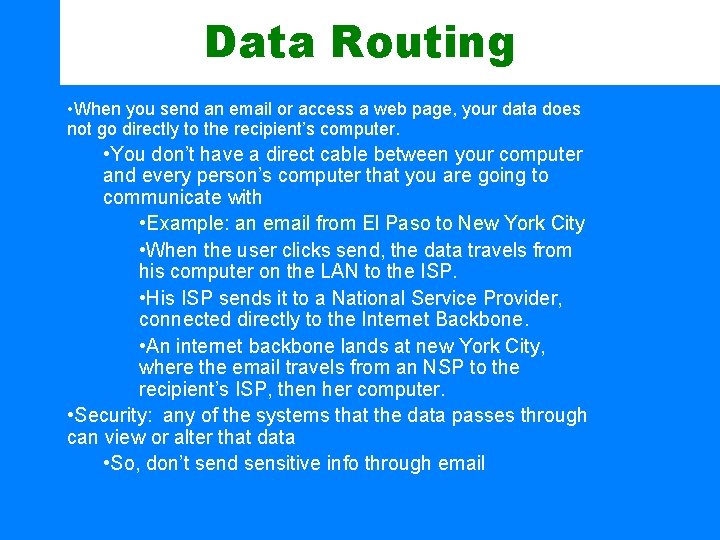 Data Routing • When you send an email or access a web page, your