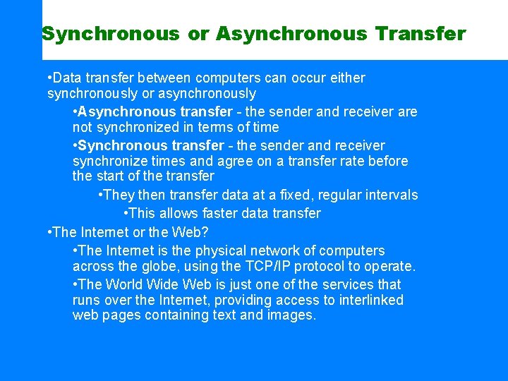 Synchronous or Asynchronous Transfer • Data transfer between computers can occur either synchronously or