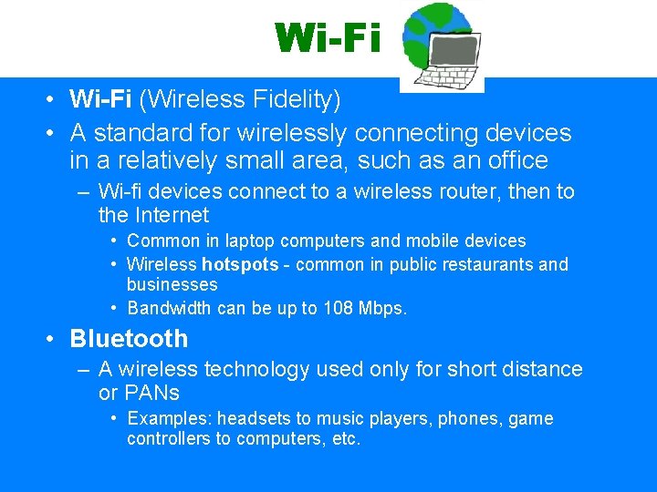 Wi-Fi • Wi-Fi (Wireless Fidelity) • A standard for wirelessly connecting devices in a