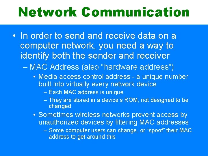 Network Communication • In order to send and receive data on a computer network,