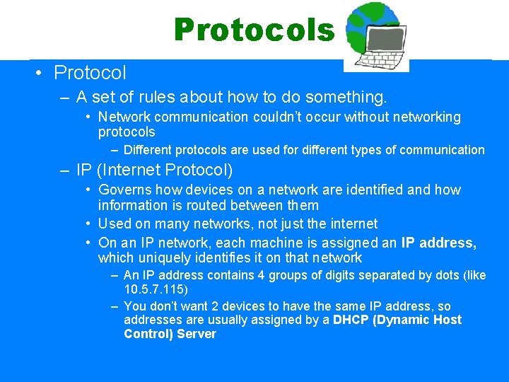 Protocols • Protocol – A set of rules about how to do something. •