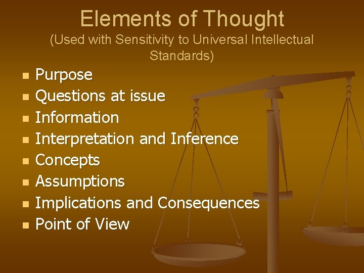 Elements of Thought (Used with Sensitivity to Universal Intellectual Standards) n n n n