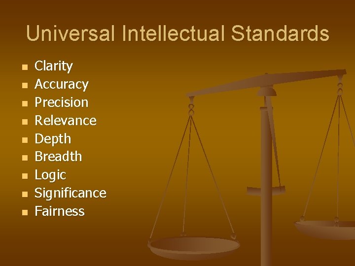 Universal Intellectual Standards n n n n n Clarity Accuracy Precision Relevance Depth Breadth