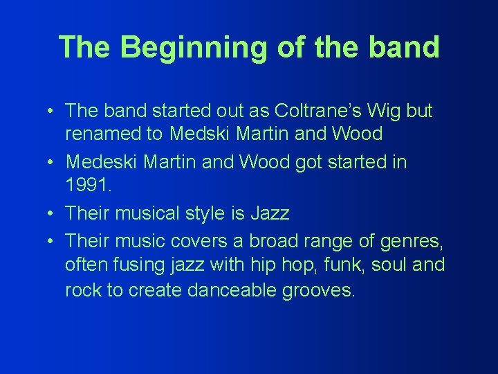 The Beginning of the band • The band started out as Coltrane’s Wig but