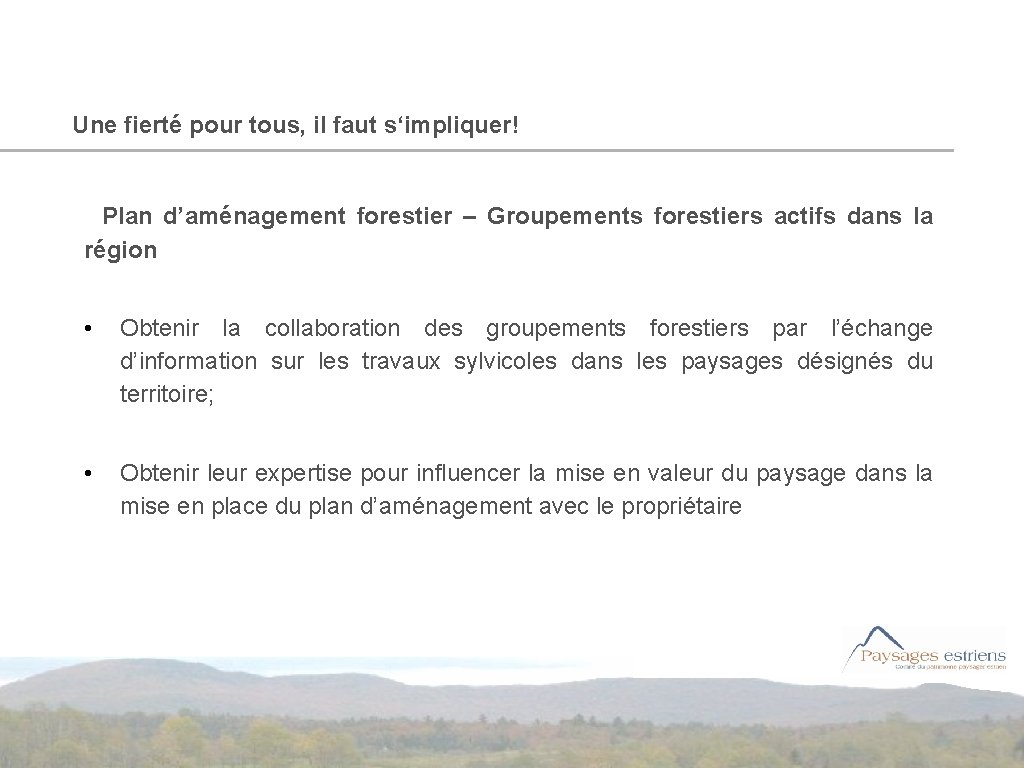 Une fierté pour tous, il faut s‘impliquer! Plan d’aménagement forestier – Groupements forestiers actifs