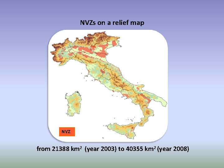 NVZs on a relief map NVZ from 21388 km 2 (year 2003) to 40355