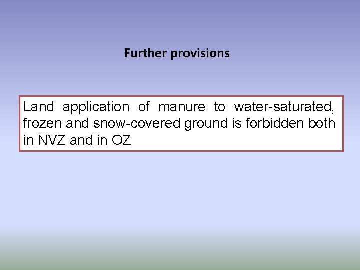Further provisions Land application of manure to water-saturated, frozen and snow-covered ground is forbidden