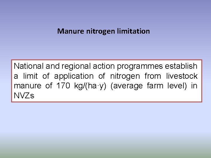 Manure nitrogen limitation National and regional action programmes establish a limit of application of