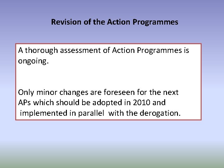 Revision of the Action Programmes A thorough assessment of Action Programmes is ongoing. Only