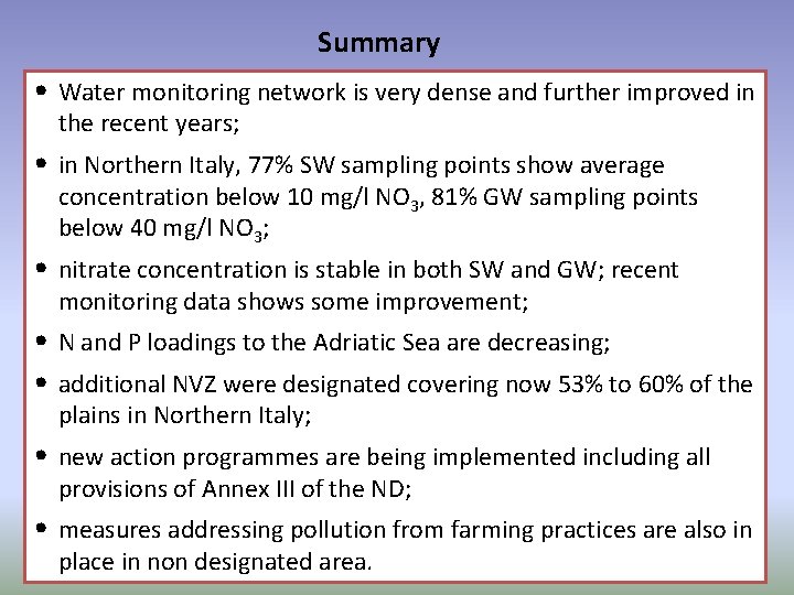 Summary • Water monitoring network is very dense and further improved in the recent