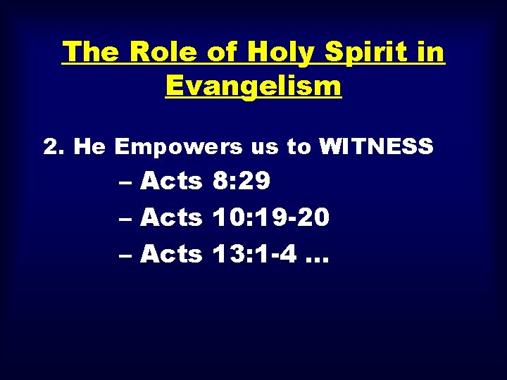 The Role of Holy Spirit in Evangelism 2. He Empowers us to WITNESS –