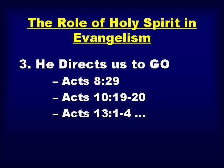 The Role of Holy Spirit in Evangelism 3. He Directs us to GO –