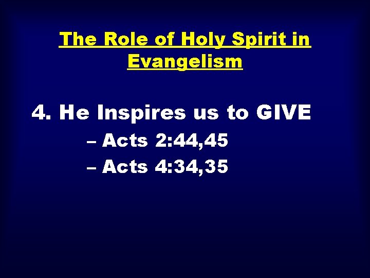 The Role of Holy Spirit in Evangelism 4. He Inspires us to GIVE –