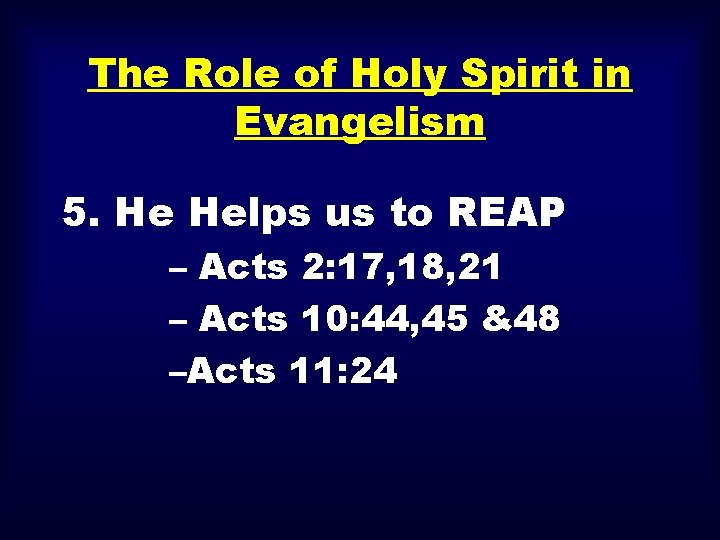 The Role of Holy Spirit in Evangelism 5. He Helps us to REAP –