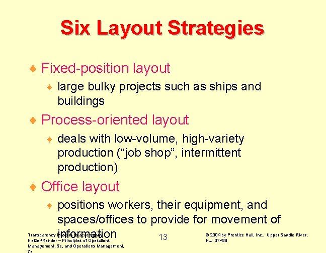 Six Layout Strategies ¨ Fixed-position layout ¨ large bulky projects such as ships and