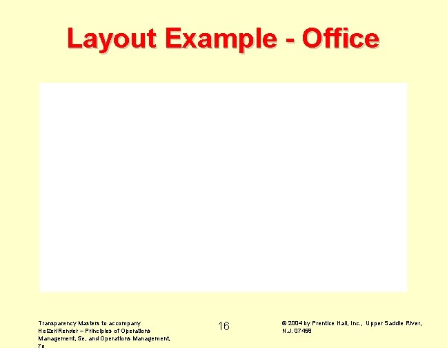 Layout Example - Office Transparency Masters to accompany Heizer/Render – Principles of Operations Management,