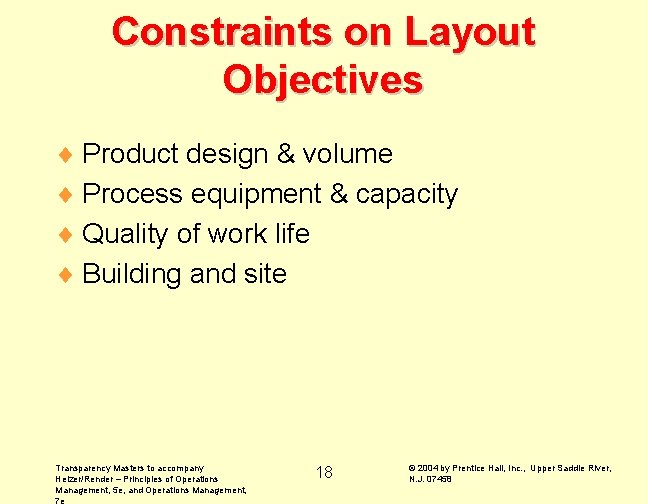 Constraints on Layout Objectives ¨ Product design & volume ¨ Process equipment & capacity