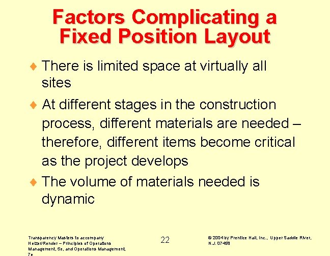 Factors Complicating a Fixed Position Layout ¨ There is limited space at virtually all