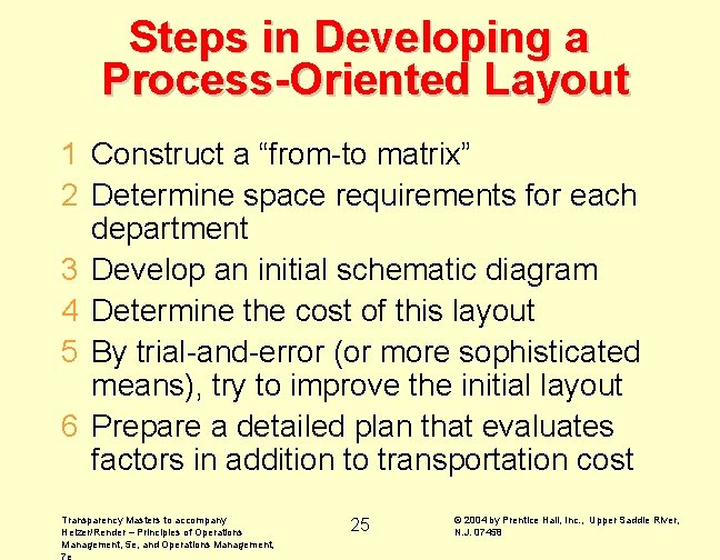 Steps in Developing a Process-Oriented Layout 1 Construct a “from-to matrix” 2 Determine space