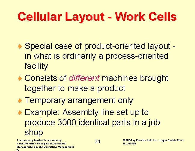 Cellular Layout - Work Cells ¨ Special case of product-oriented layout in what is