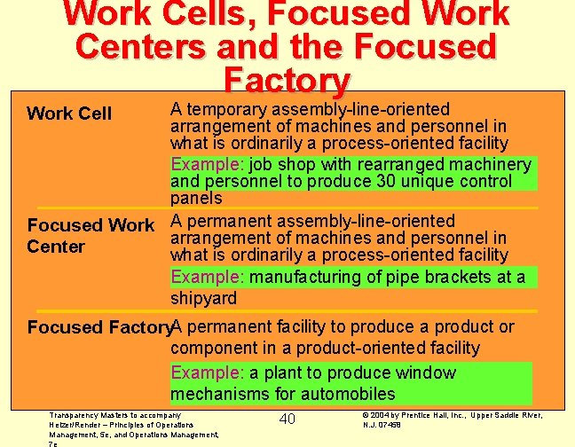 Work Cells, Focused Work Centers and the Focused Factory A temporary assembly-line-oriented arrangement of