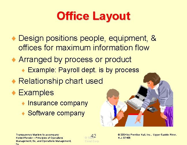 Office Layout ¨ Design positions people, equipment, & offices for maximum information flow ¨