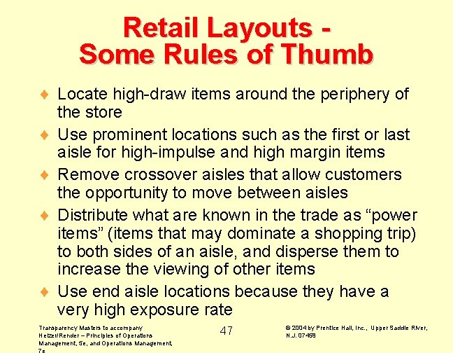 Retail Layouts Some Rules of Thumb ¨ Locate high-draw items around the periphery of