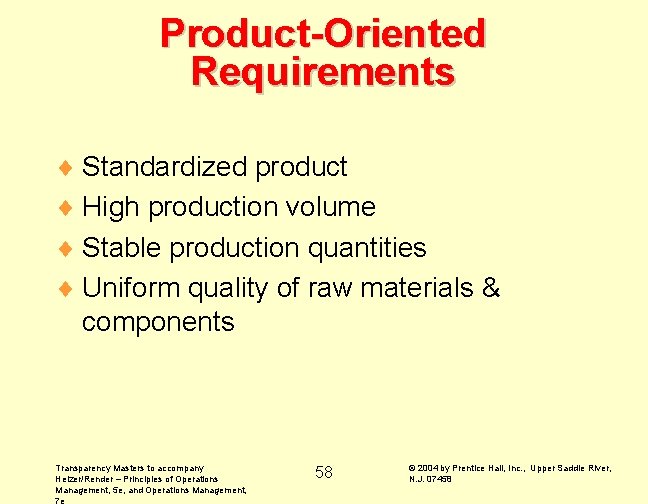 Product-Oriented Requirements ¨ Standardized product ¨ High production volume ¨ Stable production quantities ¨