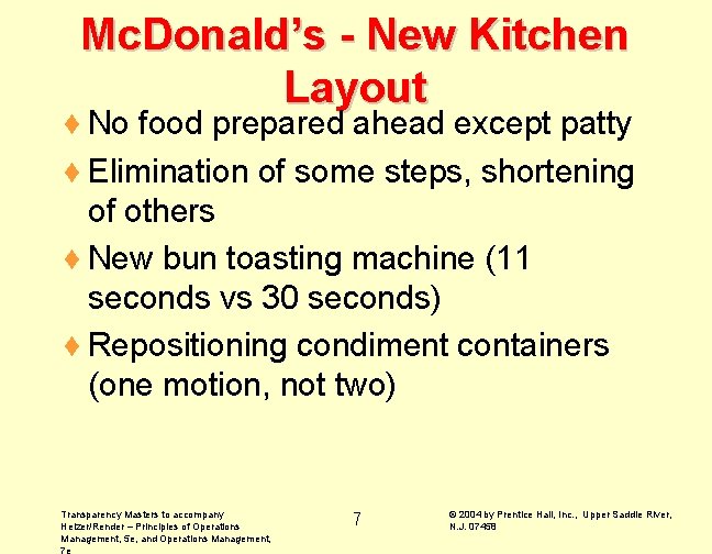 Mc. Donald’s - New Kitchen Layout ¨ No food prepared ahead except patty ¨